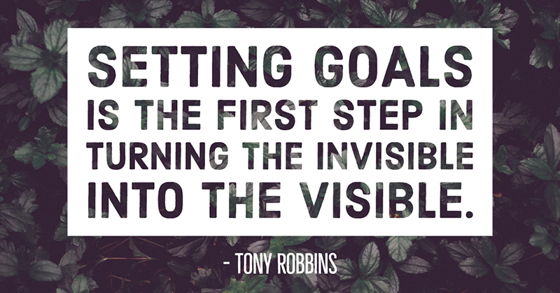 Setting goals is the first step in turning the invisible into the visible. -Tony Robbins